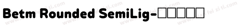 Betm Rounded SemiLig字体转换
